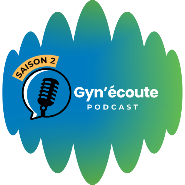 Gyn'écoute | PODCAST (saison 2)